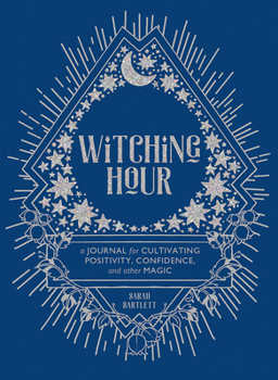 Hardcover Witching Hour: A Journal for Cultivating Positivity, Confidence, and Other Magic Book