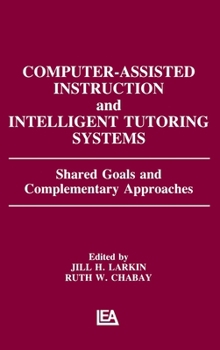 Hardcover Computer Assisted Instruction and Intelligent Tutoring Systems: Shared Goals and Complementary Approaches Book