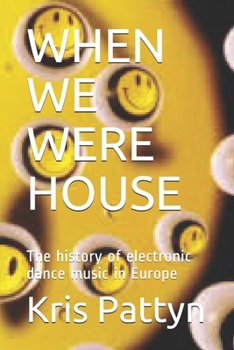Paperback When We Were House: The history of electronic dance music in Europe Book