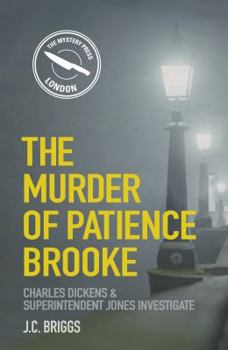 The Murder of Patience Brooke - Book #1 of the Charles Dickens & Superintendent Sam Jones