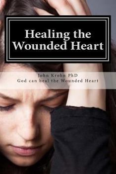 Paperback Healing the Wounded Heart: Healing the wounded heart when your past is your prison Book