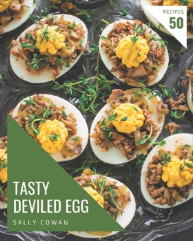 Paperback 50 Tasty Deviled Egg Recipes: A Deviled Egg Cookbook for Effortless Meals Book