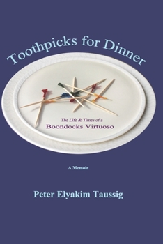 Paperback Toothpicks for Dinner: The Life and Times of a Boondocks Virtuoso Book