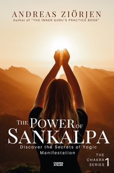 Paperback The Power of Sankalpa: Discover the Secrets of Yogic Manifestation Book