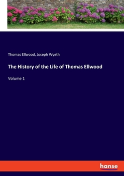 Paperback The History of the Life of Thomas Ellwood: Volume 1 Book