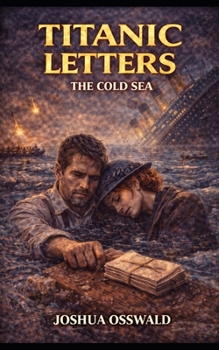 TITANIC LETTERS: THE COLD SEA