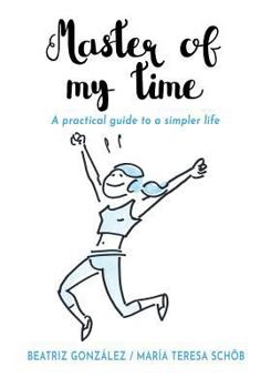 Paperback Master of my Time: A Practical Guide to a Simpler Life Book
