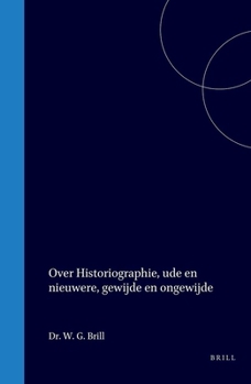 Hardcover Over Historiographie, Oude En Nieuwere, Gewijde En Ongewijde [Dutch] Book