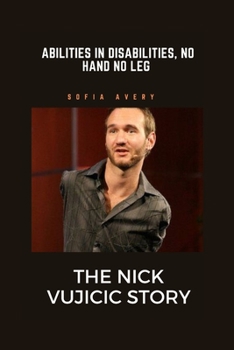 Paperback Abilities in Disabilities, No Hand No Leg: The Nick Vujicic Story Book