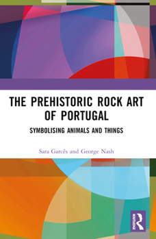 The Prehistoric Rock Art of Portugal: Symbolising Animals and Things