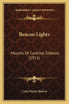 Paperback Beacon Lights: Maxims Of Cardinal Gibbons (1911) Book