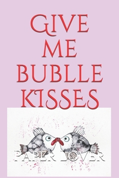 Paperback Give me bublle kisses!: Funny notebook Book