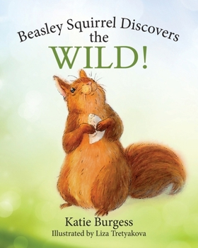 Paperback Beasley Squirrel Discovers the Wild! Book