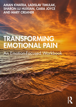 Paperback Transforming Emotional Pain: An Emotion-Focused Workbook Book