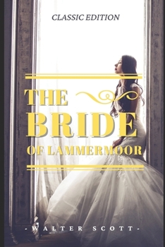 The Bride of Lammermoor: The Bride of Lammermoor By Walter Scott Original Illustrations
