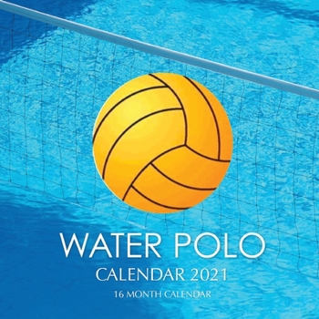 Paperback Water Polo Calendar 2021: 16 Month Calendar Book