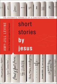 Hardcover Short Stories by Jesus: The Enigmatic Parables of a Controversial Rabbi Book
