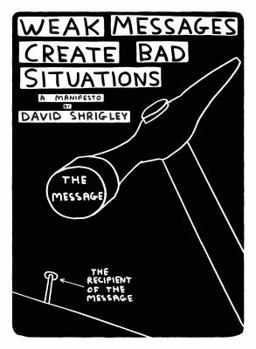 Paperback Weak Messages Create Bad Situations: A Manifesto Book