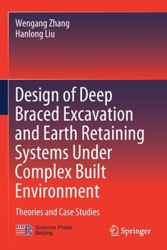 Paperback Design of Deep Braced Excavation and Earth Retaining Systems Under Complex Built Environment: Theories and Case Studies Book