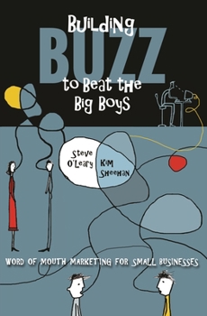 Hardcover Building Buzz to Beat the Big Boys: Word of Mouth Marketing for Small Businesses Book