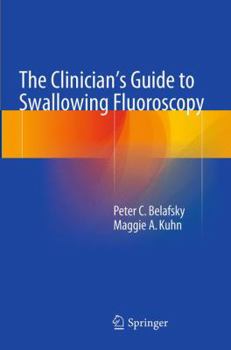 Paperback The Clinician's Guide to Swallowing Fluoroscopy Book