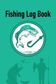 Paperback Fishing Log Book: Aqua Green Record Book and Notebook for the Serious Fisherman Book