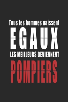 Tous Les Hommes naissent Egaux, Les Meilleurs deviennent Serveurs carnet de notes: Carnet de note pour les Serveurs cadeaux pour un ami, une amie, un coll�gue ou un coll�gue, quelqu'un de la famille