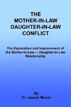 Paperback The Mother-In-Law Daughter-In-Law Conflict: The Exploration and Improvement of the Mother-In-Law --- Daughter-In-Law Relationship Book