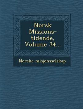 Paperback Norsk Missions-Tidende, Volume 34... [Norwegian] Book