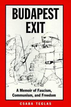 Hardcover Budapest Exit: A Memoir of Fascism, Communism, and Freedom Book