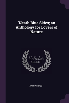 Paperback 'Neath Blue Skies; an Anthology for Lovers of Nature Book