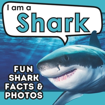 I am a Shark: A Children's Book with Fun and Educational Animal Facts with Real Photos! (I am... Animal Facts)