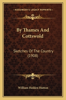 Paperback By Thames And Cottswold: Sketches Of The Country (1908) Book