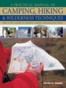 Paperback The Complete Practical Guide to Camping, Hiking & Wilderness Skills. Book