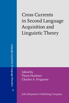 Crosscurrents in Second Language Acquisition and Linguistic Theories - Book #2 of the Language Acquisition and Language Disorders