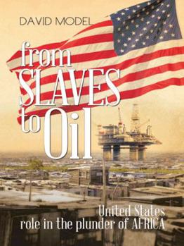 Paperback From Slaves to Oil: United States Role in the Plunder of Africa Book