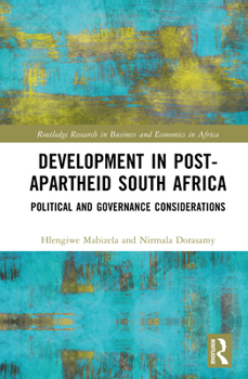 Development in Post-Apartheid South Africa: Political and Governance Considerations (Routledge Research on African Economics)