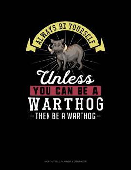 Paperback Always Be Yourself Unless You Can Be a Warthog Then Be a Warthog: 6 Columns Columnar Pad Book
