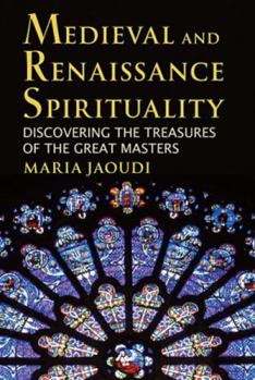 Paperback Medieval and Renaissance Spirituality: Discovering the Treasures of the Great Masters Book