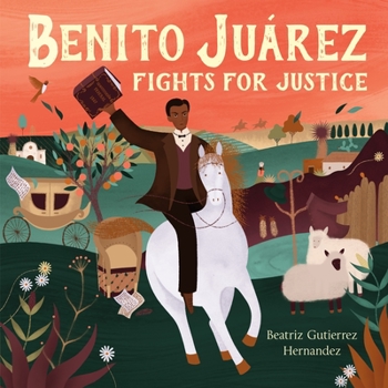 Hardcover Benito Juárez Fights for Justice Book