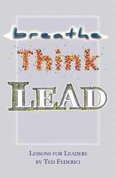 Paperback Breathe, Think, Lead: Lessons for Leaders Book