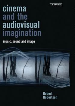 Hardcover Cinema and the Audiovisual Imagination: Music, Image, Sound Book