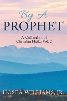 Paperback By a Prophet: A Collection of Christian Haiku Book
