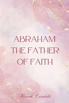 Paperback Abraham: The Father of Faith Book