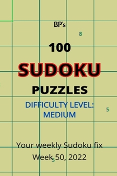 Paperback BP's 100 SUDOKU PUZZLES - DIFFICULTY MEDIUM - WEEK 50, 2022 Book