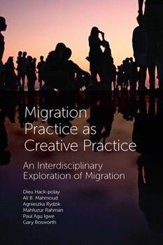 Hardcover Migration Practice as Creative Practice: An Interdisciplinary Exploration of Migration Book