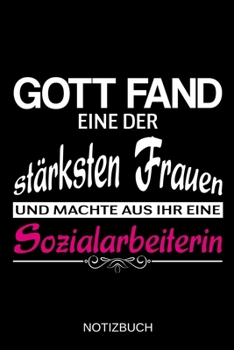 Gott fand eine der stärksten Frauen und machte aus ihr eine Sozialarbeiterin: A5 Notizbuch | Liniert 120 Seiten | Geschenk/Geschenkidee zum Geburtstag ... | Muttertag | Namenstag (German Edition)
