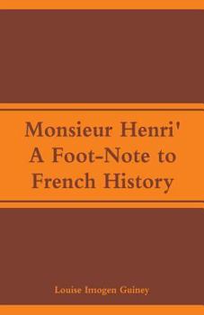 Paperback Monsieur Henri': A Foot-Note to French History Book