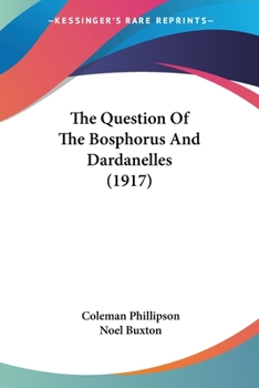 Paperback The Question Of The Bosphorus And Dardanelles (1917) Book