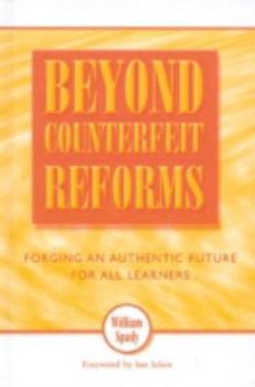 Hardcover Beyond Counterfeit Reforms: Forging an Authentic Future for All Learners Book